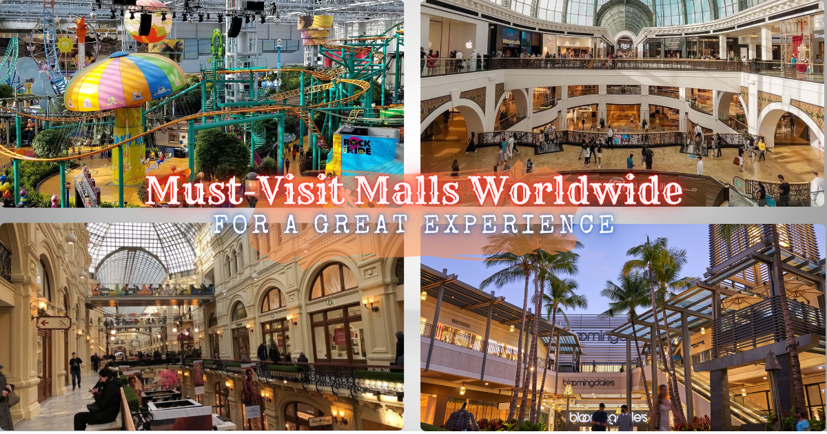 Top 10 Must-Visit Malls Worldwide for a Great Experience