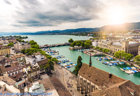 Why Zurich is a Must-Visit City in the World