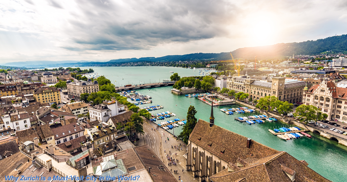 Why Zurich is a Must-Visit City in the World