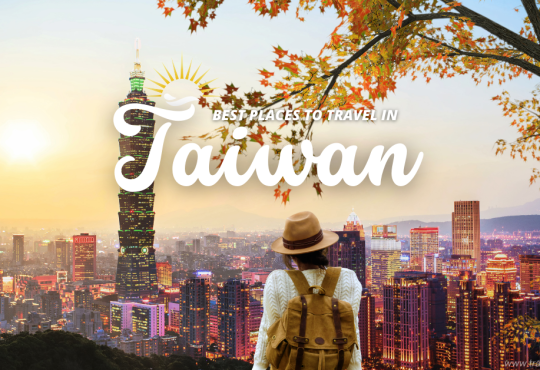 Best Places to Travel in Taiwan