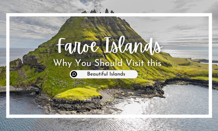 Why You Should Visit the Faroe Islands